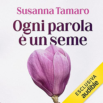 Susanna Tamaro - Ogni parola è un seme (2022) (mp3 - 128 kbps)