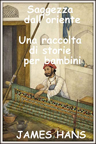 James Hans – Saggezza dall’oriente. Una raccolta di storie per bambini (2020)