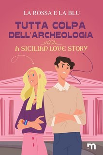 La Rossa e la Blu - Tutta colpa dell’archeologia: A Sicilian Love Story (2023)