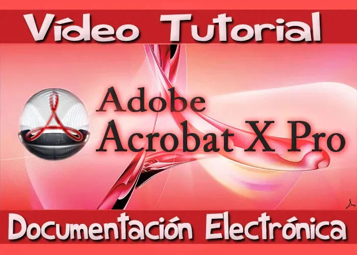 Curso Acrobat X Pro crear editar archivos pdf utilidades herramientas