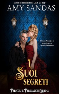 Amy Sandas - Pericoli e Persuasioni Vol. 3. I suoi segreti (2024)