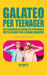 Shubha Marta Rabolli - Galateo per teenager. Un percorso di crescita personale fatto di bon ton e buone maniere (2023)