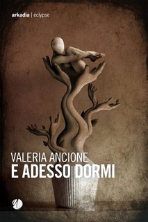 Valeria Ancione - E adesso dormi (2024)
