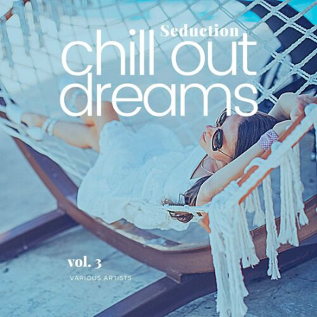 VA - Seduction (Chill Out Dreams) Vol.3 (2022)