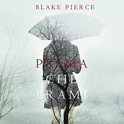 Blake Pierce - Prima Che Brami꞉ Un Mistero di Mackenzie White 3 (2020) (mp3 - 128 kbps)