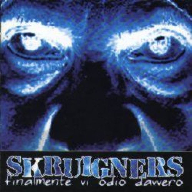 Skruigners - Finalmente vi odio davvero (2007) .Mp3 -320 Kbps
