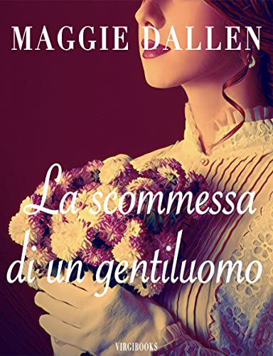 Maggie Dallen - La scommessa di un gentiluomo (I magnifici Lord Vol. 3) (2022)