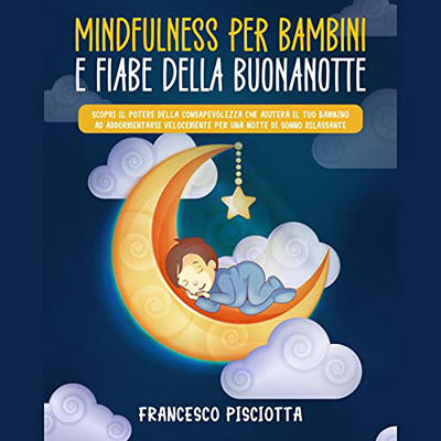 Francesco Pisciotta - Mindfulness per bambini e fiabe della buonanotte (2022) (mp3 - 128 kbps)