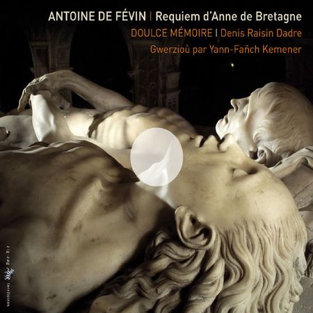 Denis Raisin Dadre - Fevin: Requiem d'Anne de Bretagne (2011) [FLAC]