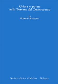 Roberto Bizzocchi - Chiesa e potere nella Toscana del Quattrocento (1987)