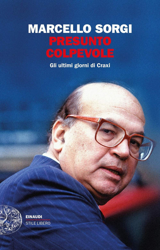 Marcello Sorgi - Presunto colpevole. Gli ultimi giorni di Craxi (2020)