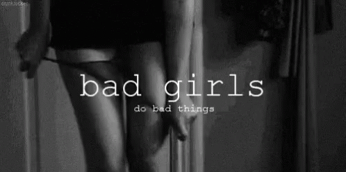 Bad-Girls-do-Bad-Things-GIF