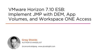 VMware Horizon 7.10 ESB Implement JMP With DEM App Volumes And Workspace ONE Access