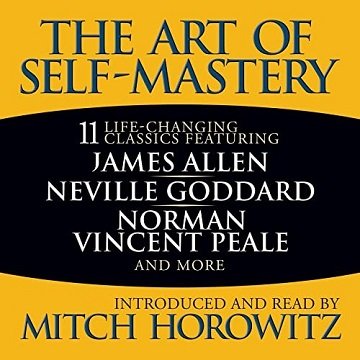 The Art of Self-Mastery: 11 Life-Changing Classics [Audiobook]