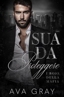 Ava Gray - Mafia Kingpins Vol. 2. Sua da Proteggere (2024)