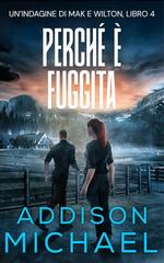 Addison Michael – Un’indagine di Mak e Wilton Vol. 4. Perché è fuggita (2025)