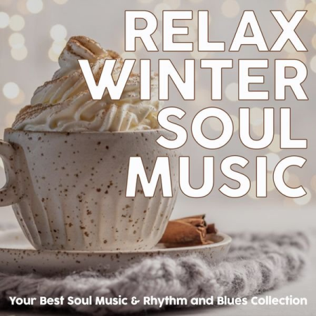 Various Artists - Relax Winter Soul Music (Your Best Soul Music & Rhythm and Blues Collection) (2020)