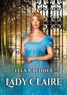 Ella S. Bennet - Amiche e matrimoni Vol. 2. Lady Claire (2024)