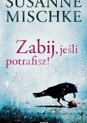 Susanne Mischke - Zabij, jeśli potrafisz! (2014)