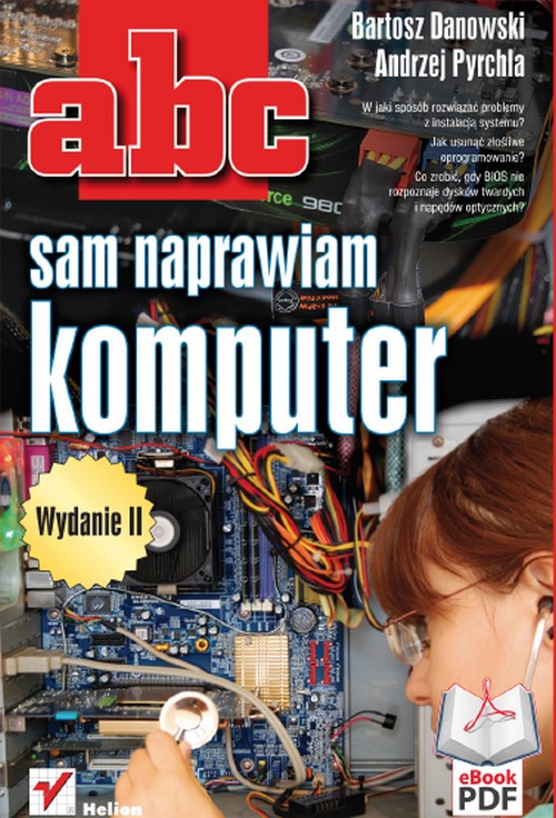 ABC Sam Naprawiam Komputer. Wydanie II - Bartosz Danowski, Andrzej Pyrchla