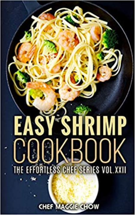 Easy Shrimp Cookbook (The Effortless Chef Series)