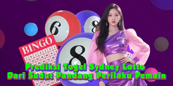 Prediksi Togel Sydney Lotto Dari Sudut Pandang Perilaku Pemain