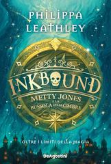 Philippa Leathley – Inkbound. Metty Jones e la bussola delle ombre (2026)