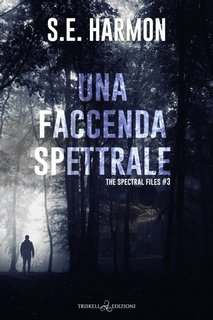 S.E. Harmon - The Spectral Files Vol. 3. Una faccenda spettrale (2023)