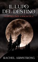 Rachel Armstrong – Lupi dell’Isola Magnetica Vol. 1. Il Lupo del Destino (2026)