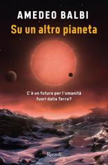 Amedeo Balbi – Su un altro pianeta (2022)