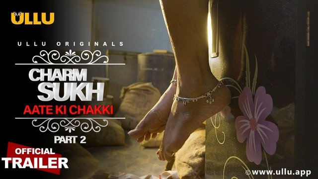 Charmsukh (Aate Ki Chakki) Part-2 2021 Ullu Official Trailer 1080p HDRip 50MB Dwonload