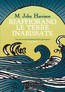 M. John Harrison - Riaffiorano le terre inabissate (2024)