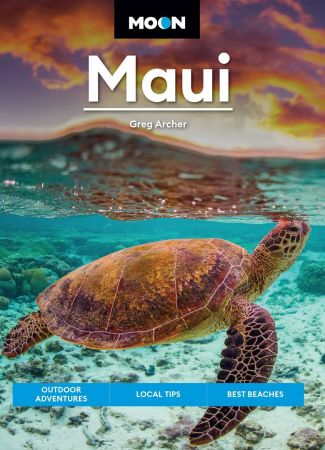 Moon Maui Outdoor Adventures, Local Tips, Best Beaches (Travel Guide), 12th Edition