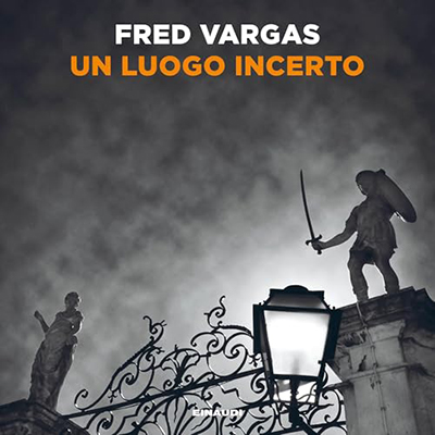 Fred Vargas, Margherita Botto - Un luogo incerto꞉ I casi del Commissario Adamsberg 6 (2024) (mp3 - 128 kbps)