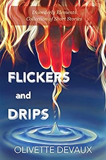 Flickers and Drips: Disorderly Elements Collection of Short Stories by Olivette Devaux 50718601 SY475 1