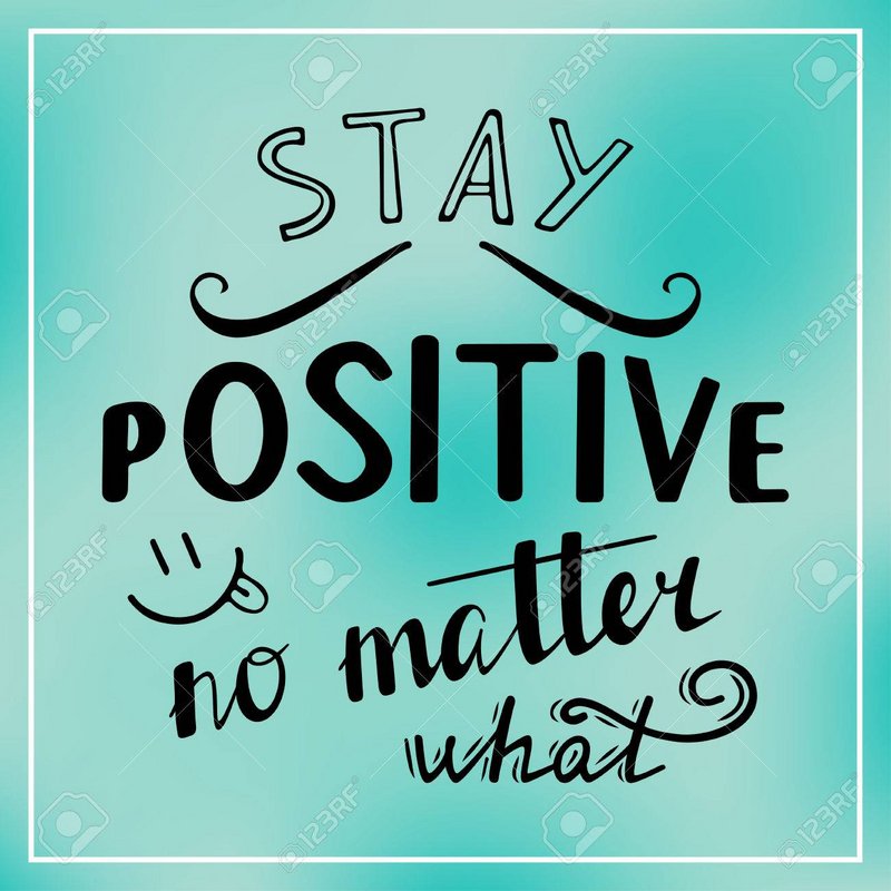 71765925-stay-positive-no-matter-what-po