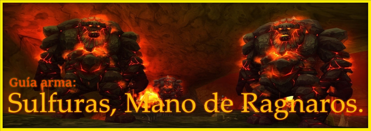 GUÍA LEGENDARIA] Sulfuras, Mano de Ragnaros.