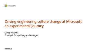 Driving Engineering Culture Change At Microsoft An Experimental Journey Driving Engineering Culture Change At Microsoft An Experimental Journey