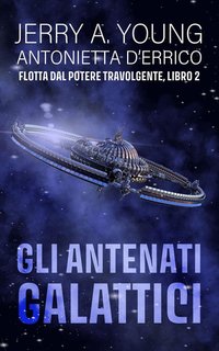 Jerry A. Young - Flotta dal potere travolgente Vol. 2. Gli antenati galattici (2024)