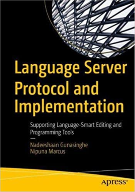 Language Server Protocol and Implementation: Supporting Language-Smart Editing and Programming Tools