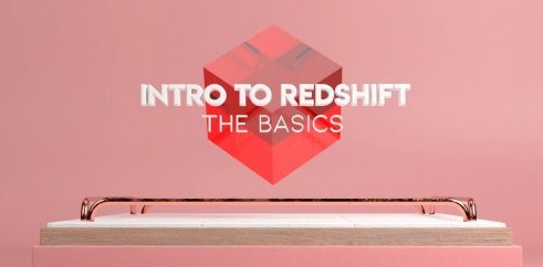 Skillshare - Intro to Redshift: The Basics