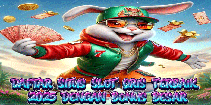 Daftar Situs Slot QRIS Terbaik 2025 dengan Bonus Besar