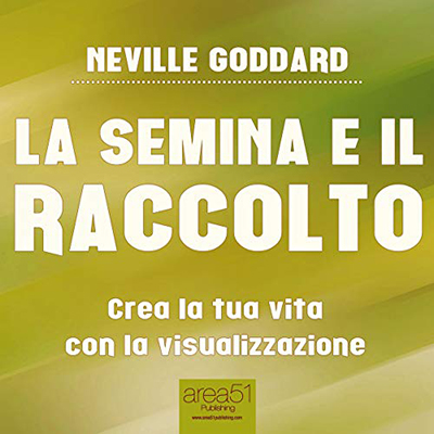 Neville Goddard - La semina e il raccolto꞉ Crea la tua vita con la visualizzazione (2015) (mp3 - 128 kbps)