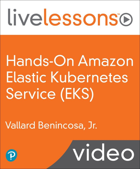 Hands-On Amazon Elastic Kubernetes Service (EKS) LiveLessons: Running Microservices