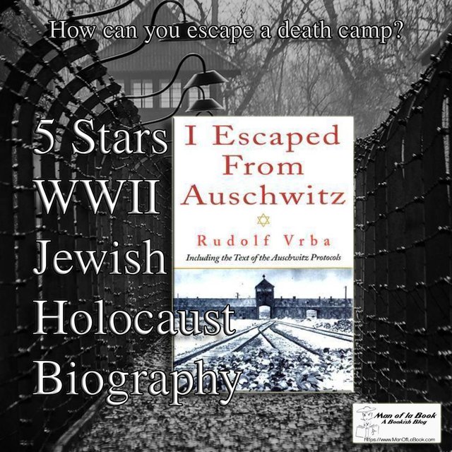 Book Review: I Escaped from Auschwitz by Rudolf Vrba