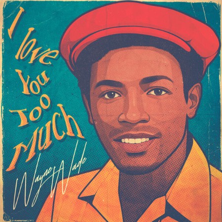 Wayne Wade - I Love You Too Much (2025) Remaster) (2025)