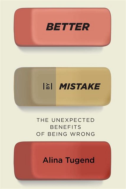 Thoughts on: Better by Mistake by Alina Tugend