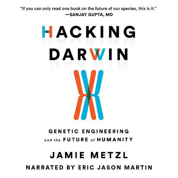 Hacking Darwin Genetic Engineering And The Future Of Humanity 2026 Edition [Audio...