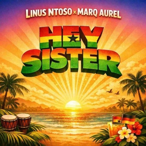 Linus Ntoso x Marq Aurel - Hey Sister (2026)