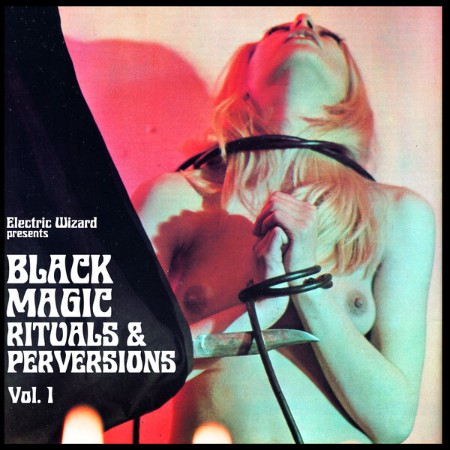Electric Wizard - Black Magic Rituals & Perversions Vol. 1 (Live Walpurgisnacht (2...